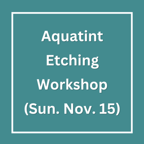 Aquatint Etching (Sun. Nov. 15)